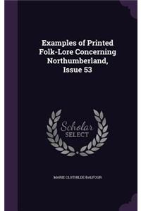 Examples of Printed Folk-Lore Concerning Northumberland, Issue 53