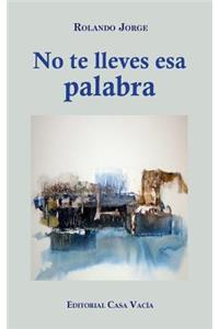 No te lleves esa palabra