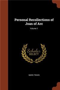 Personal Recollections of Joan of Arc; Volume 1