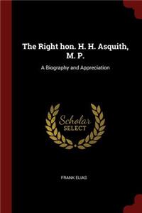 Right hon. H. H. Asquith, M. P.