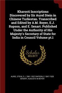 Kharosti Inscriptions Discovered by Sir Aurel Stein in Chinese Turkestan. Transcribed and Edited by A.M. Boyer, E.J. Rapson, and E. Senart. Published Under the Authority of His Majesty's Secretary of State for India in Council Volume Pt.1