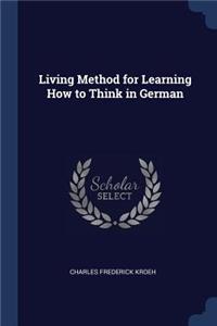 Living Method for Learning How to Think in German