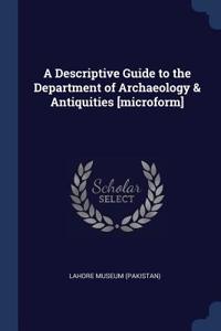 Descriptive Guide to the Department of Archaeology & Antiquities [microform]