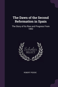 Dawn of the Second Reformation in Spain