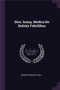 Diss. Inaug. Medica de Deliriis Febrilibus