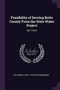 Feasibility of Serving Butte County From the State Water Project