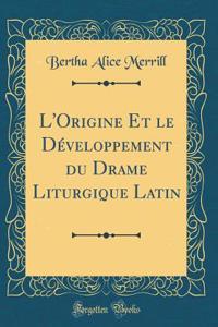 L'Origine Et Le DÃ©veloppement Du Drame Liturgique Latin (Classic Reprint)