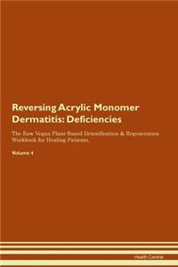 Reversing Acrylic Monomer Dermatitis: Deficiencies The Raw Vegan Plant-Based Detoxification & Regeneration Workbook for Healing Patients. Volume 4