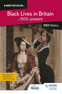 A new focus on...Black Lives in Britain, c.1500-present for Key Stage 3 History