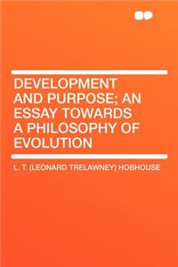 Development and Purpose; An Essay Towards a Philosophy of Evolution