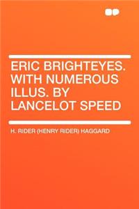 Eric Brighteyes. with Numerous Illus. by Lancelot Speed