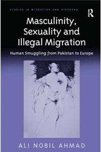 Masculinity, Sexuality and Illegal Migration