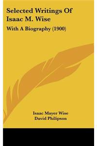 Selected Writings Of Isaac M. Wise