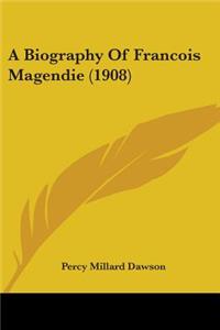 Biography Of Francois Magendie (1908)
