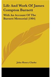 Life And Work Of James Compton Burnett