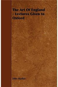 Art of England - Lectures Given in Oxford