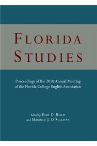 Florida Studies: Proceedings of the 2010 Annual Meeting of the Florida College English Association