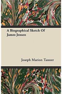 A Biographical Sketch Of James Jensen