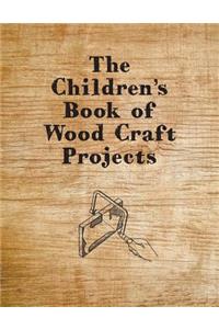 The Children's Book of Wood Craft Projects
