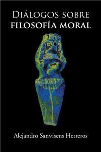 Dialogos Sobre Filosofia Moral