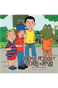 Don'T Forget Your Ears!