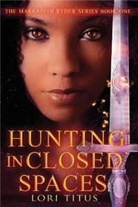 Hunting in Closed Spaces