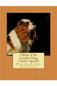 I Want A Pet Cavalier King Charles Spaniel