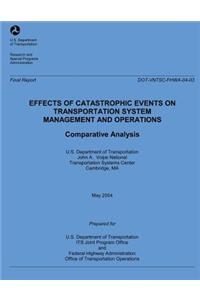 Effects of Catastrophic Events of Transportation Systems Management and Operations