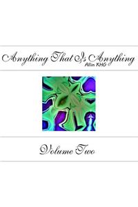 Anything That Is Anything - Volume Two