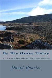 By His Grace Today