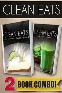 Your Favorite Foods - Part 2 and Raw Food Recipes: 2 Book Combo