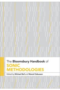 Bloomsbury Handbook of Sonic Methodologies