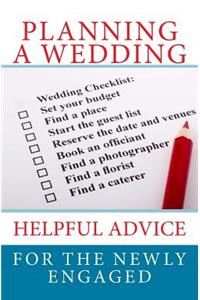 Planning A Wedding: Helpful Advice for the Newly Engaged