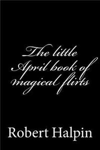 The little April book of magical flirts