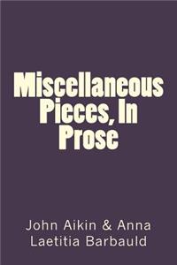 Miscellaneous Pieces, In Prose