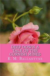 Deep Down a Tale of the Cornish Mines