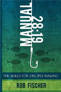 28: 19 -- The Skills for Disciple-Making Manual