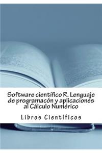 Software CientÃ­fico R. Lenguaje de ProgramaciÃ³n Y Aplicaciones Al CÃ¡lculo NumÃ©rico