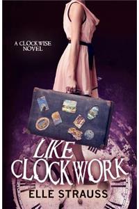 Like Clockwork: A Young Adult Time Travel Romance