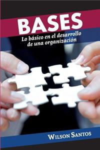 Bases: Lo basico en el desarrollo de una organizacion