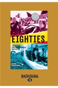 The Eighties: The Decade That Transformed Australia (Large Print 16pt)