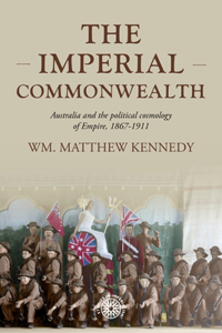Imperial Commonwealth: Australia and the Project of Empire, 1867-1914