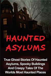 Haunted Asylums