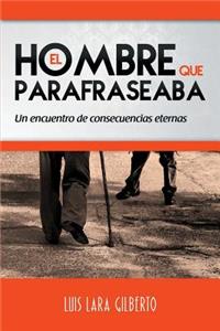 Hombre que Parafraseaba: Un encuentro de consecuencias eternas