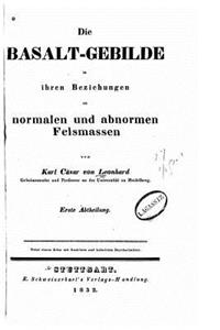 Basalt-Gebilde in ihren Beziehungen zu normalen und abnormen Felsmassen