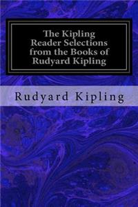 Kipling Reader Selections from the Books of Rudyard Kipling