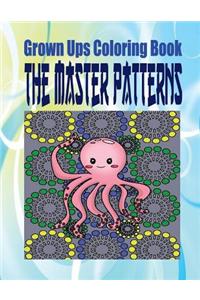 Grown Ups Coloring Book The Master Patterns Mandalas