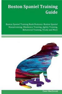 Boston Spaniel Training Guide Boston Spaniel Training Book Features