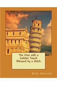 Man with a Golden touch Blessed by a Witch