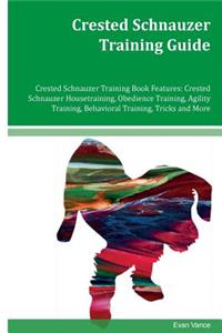 Crested Schnauzer Training Guide Crested Schnauzer Training Book Features